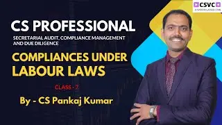 CS Executive Module 2 SACMDD | Compliances Under Labour Laws - 7 |  By CS Pankaj Kumar