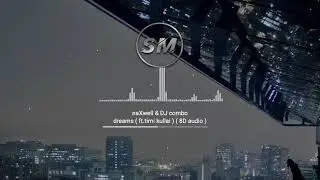 🎧naxwell & DJ combo - dreams ( ft.timi kullai ) ( 8D audio )