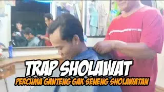 TRAP SHOLAWAT JAWA||PERCUMA GANTENG TAPI GAK SHOLAWATAN