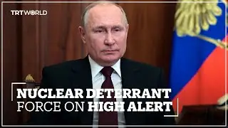 President Putin puts country's nuclear deterrent forces on high alert