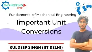 Fundamentals | Unit Conversions | Mechanical Engineering | Engineering Live | Kuldeep Singh
