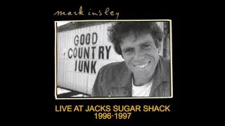 MARK INSLEY &ldquo;Good Country Junk&rdquo; CD performed live at Jacks Sugar Shack (Hollywood) 1996&middot;1997