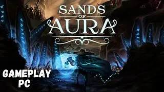 Sands of Aura - Inicio de Gameplay