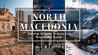 North Macedonia Uncovered | History, Culture, Scenic Beauty, and Mouthwatering Cuisine