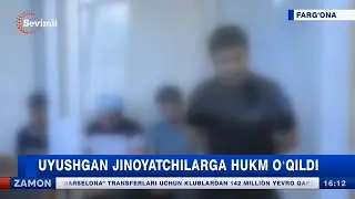 Uyushgan jinoyatchilarga hukm o‘qildi