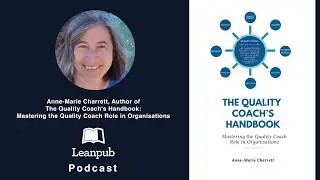 The Leanpub Podcast 🎙️ feat. Anne-Marie Charrett, Author of The Quality Coach's Handbook #podcast