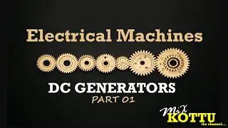 DC Genarators | Electrical Machines - Part 01 (sinhala)
