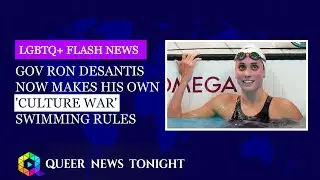 Gov Ron DeSantis Now Makes His Own 'Culture War' Swimming Rules | Queer News Tonight