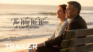 The Way We Were: A Love Rewritten (2026) &ndash; New Trailer | Julia Roberts, George Clooney 