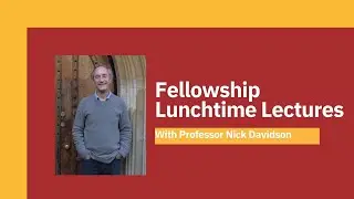 Professor Nick Davidson: St Edmund Hall's Lunchtime Lectures