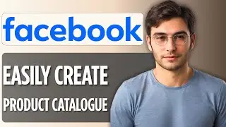 How to Create a Product Catalog on Facebook: 2025 Full Guide