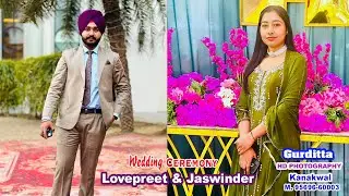 Wedding Ceremony  !! Lovepreet Singh & Jaswinder Kaur !! Gurditta Studio Kanakwal. M: 95696-60003