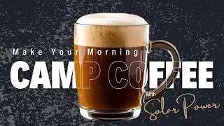Can You REALLY Rely on SOLAR Power for Morning Coffee in an RV?