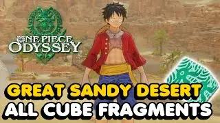 One Piece Odyssey - Great Sandy Desert All Cube Fragments Location Guide