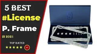 ✅ Top 5: Best License Plate Frames 2021 [Tested & Reviewed]