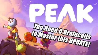 Climbing PEAK with 0 Braincells | New Update!