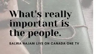 What's really important is the people -- Salwa Najam