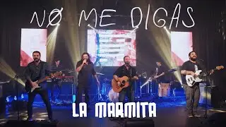 No me digas - La Marmita