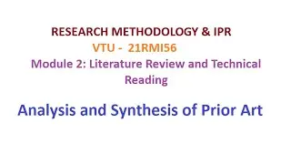 Research Methodology & IPR, Module 2, Analysis and Synthesis of Prior Art #researchmethodology #vtu