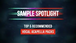 5 Of Our Best Acapella Samples Packs - Loopmasters Sample Spotlight