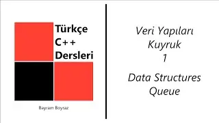 C++ Dersleri 19 - Veri Yapıları - Kuyruk (Data Structures - Queue) 1