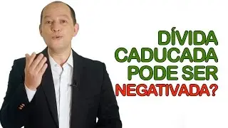 D&iacute;vida caducada pode ser negativada? - @doutorgrana