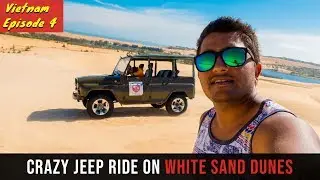 Mui Ne - White Sand Dunes Jeep Ride | Vietnam #EP4