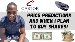 CTRM Stock (Castor Maritime) | Price Predictions | AND When I Plan To Buy Shares!
