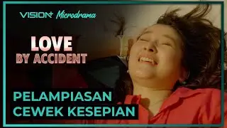 Alyssa cuman mau bahagia🥹 | Vision+ Microdrama: Love by Accident