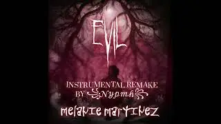 (OUTDATED) EVIL BY MELANIE MARTINEZ INSTRUMENTAL REMAKE (redo)
