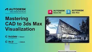 Mastering CAD to 3ds Max Visualization