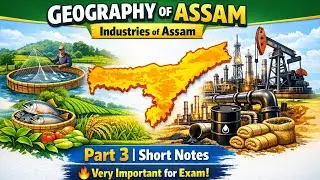 Geography of Assam- Part 3| Chapter 4 Class 10 SEBA Geography | Easy explanation with short notes