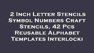2 Inch Letter Stencils Symbol Numbers Craft Stencils, 42 Pcs Reusable Alphabet Templates Inte Review