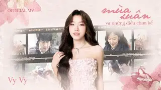 [OFFICIAL MV] mùa xuân và những điều chưa kể - Vy Vy x Tháng 13 Của Cô Ấy