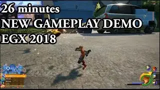 26 MINUTES OF NEW FULL LIVE GAMEPLAY DEMO !  KINGDOM HEARTS III - EGX 2018
