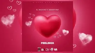 Dj Wizz767 X SHoRTY767 - Feelings || Bouyon 2023
