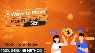 Watch & Earn | Top 5 Ways to Make Money Online 2021 | Work From Home Job | Types of Online Job 2021