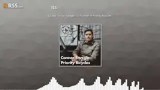 Ep. 165 Connor Swegle, Co-founder of Priority Bicycles