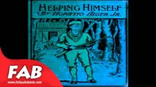 Helping Himself, or Grant Thornton's Ambition Full Audiobook by Horatio ALGER, JR