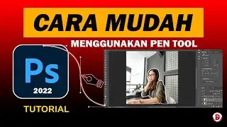 SELEKSI FOTO MENGGUNAKAN PEN TOOL || PHOTOSHOP 2022