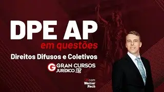 Concurso DPE AP em quest&otilde;es | Direitos Difusos e Coletivos com Werner Rech