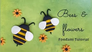 Easy & fast tutorial on how to make 2d fondant bees and flowers