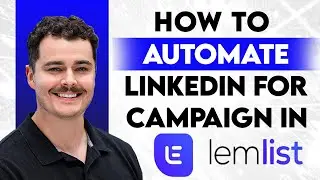 Как автоматизировать этапы email-кампании в LinkedIn с помощью Lemlist [Руководство на 2026 год]