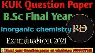 KUK B.Sc 6th sem Inorganic Chemistry examination 2021 previous years paper