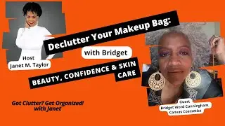 Declutter Your Makeup Bag: Beauty, Confidence & Skin Care with Bridget Word Cunningham