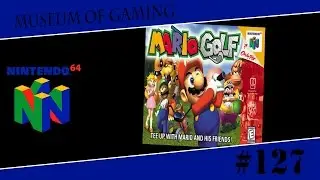 Museum of Gaming 127 - Mario Golf 64