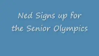 Ned signs up for the Senior Olympics