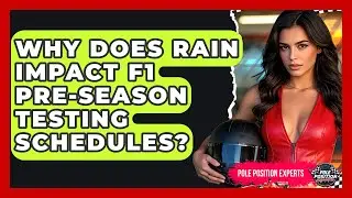 Why Does Rain Impact F1 Pre-season Testing Schedules? - Pole Position Experts