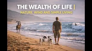 The Wealth of Life | Nature, Wind and Simple Living in Southern Spain