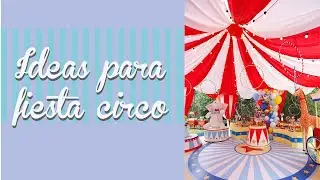 Fiesta tematica Circo: IDEAS para una Decoración Exitosa